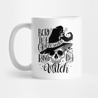 Born In A Graveyard Raised By A Witch Mug